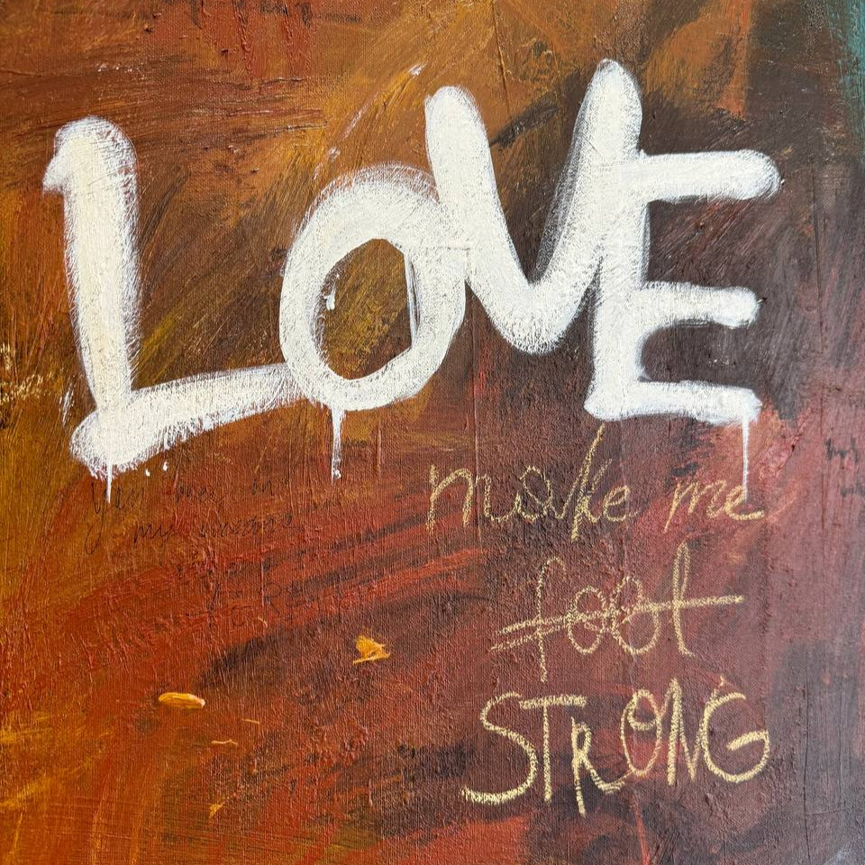 STRONG LOVE 32"x32"